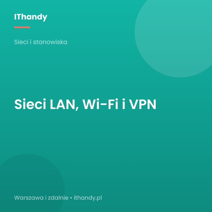 Sieci LAN, Wi-Fi i VPN - konfiguracja - IThandy