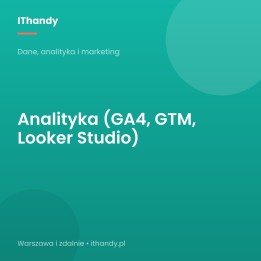 Analityka e-commerce: GA4, GTM, Looker Studio - IThandy