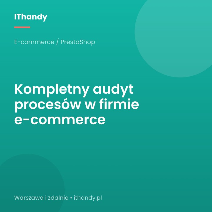 Kompletny audyt procesów w firmie e-commerce - IThandy