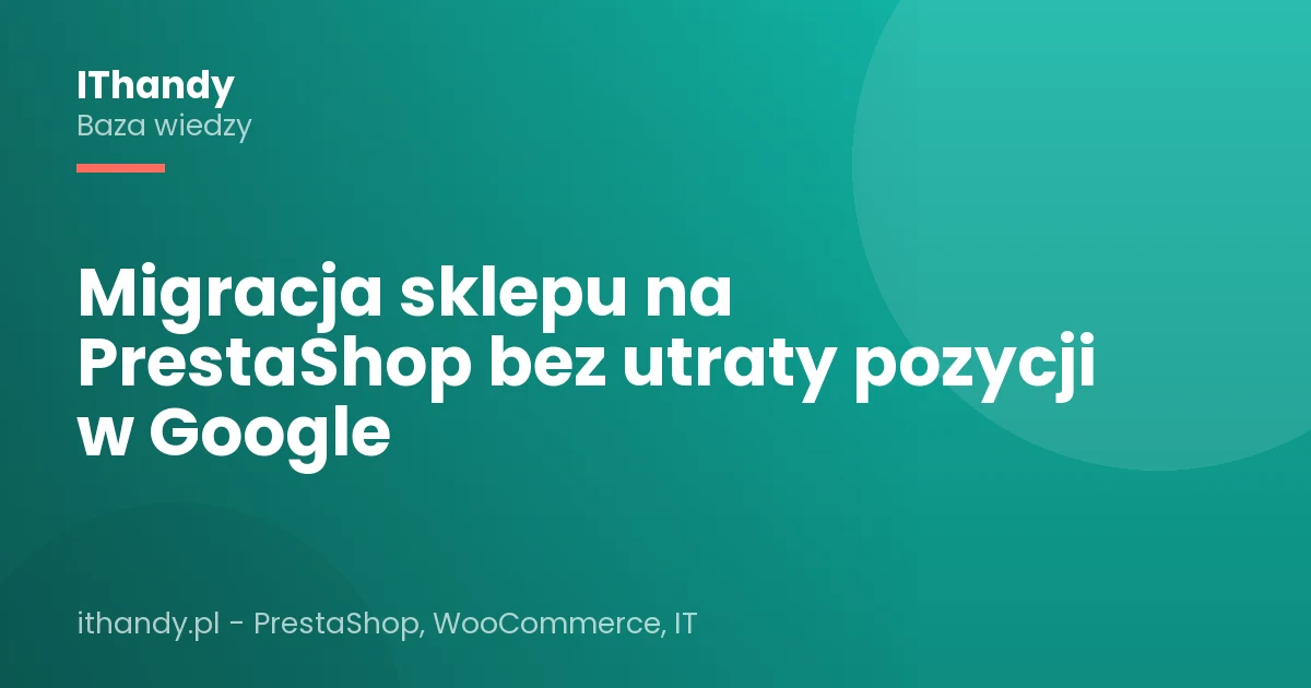 Migracja sklepu na PrestaShop bez utraty pozycji w Google