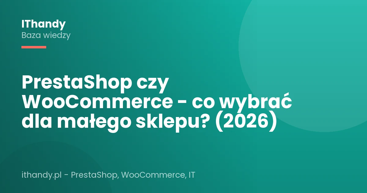 PrestaShop czy WooCommerce - co wybrać dla małego sklepu? (2026)